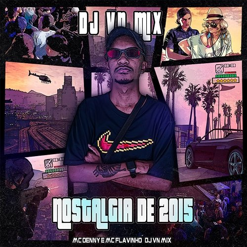 Nostálgia de 2015 DJ VN Mix, Mc Denny & MC Flavinho
