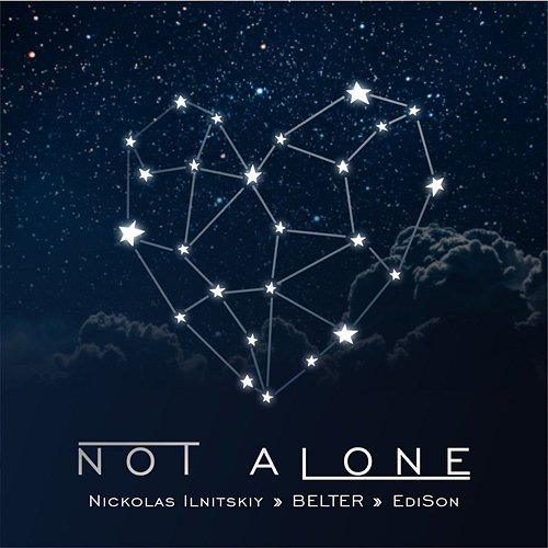 Not Alone Nickolas Ilnitskiy, BELTER, Edison