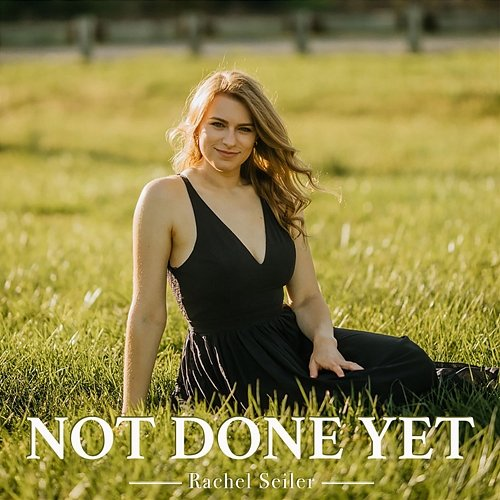 Not Done Yet Rachel Seiler