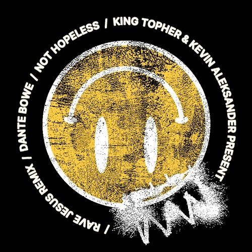 Not Hopeless Rave Jesus feat. Kevin Aleksander, Dante Bowe, King Topher