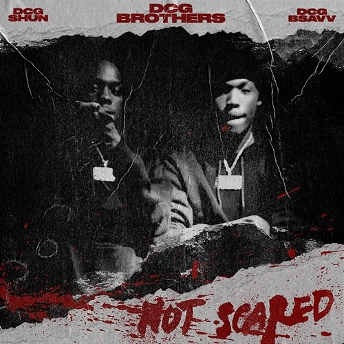 Not Scared DCG Brothers, DCG SHUN, DCG BSAVV