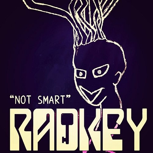 Not Smart Radkey