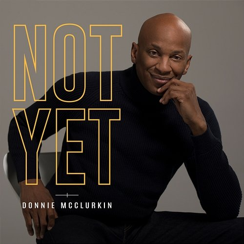 Not Yet Donnie McClurkin