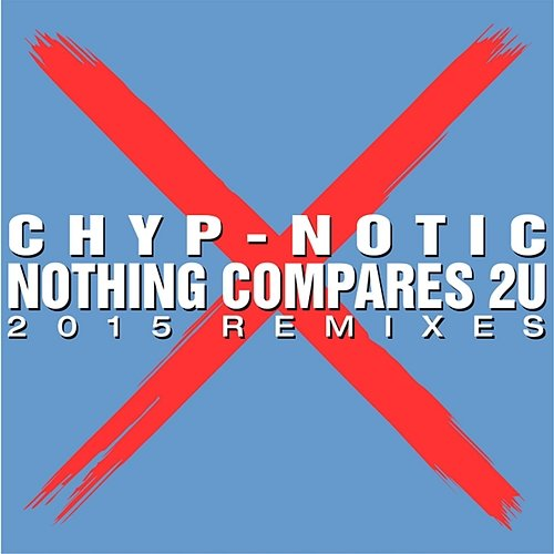 Nothing Compares 2 U Chyp-Notic