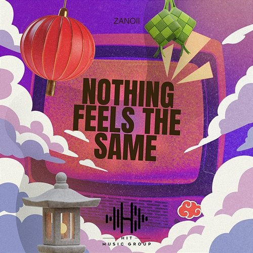 Nothing Feels The Same Zanoii