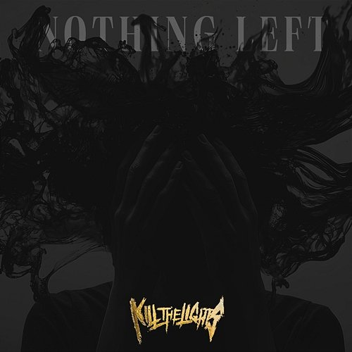 Nothing Left Kill The Lights