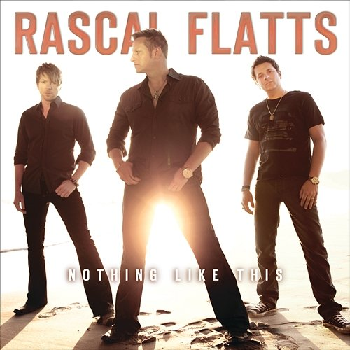 Nothing Like This Rascal Flatts