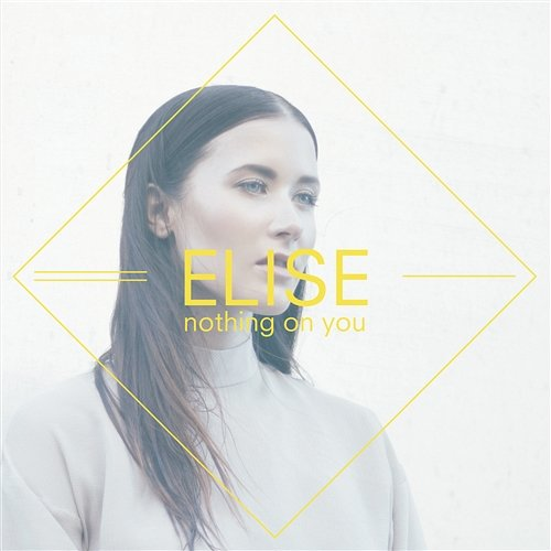 Nothing On You Elise