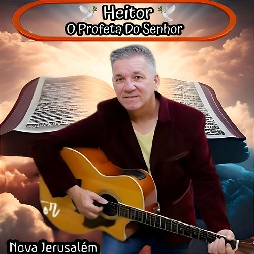 Nova Jerusalém Heitor O Profeta Do Senhor