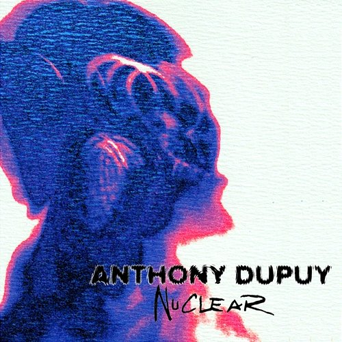 Nuclear Anthony Dupuy