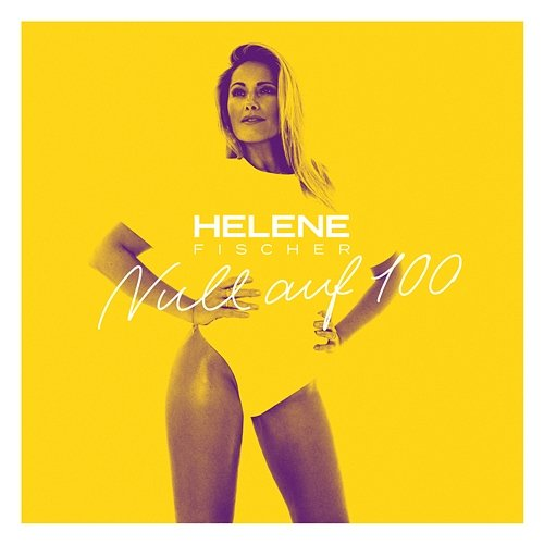 Null auf 100 Helene Fischer