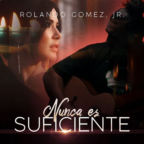 Nunca Es Suficiente Rolando Gomez, Jr.