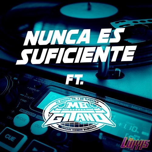 Nunca es Suficiente LOS LUIYIS, Sonido Gitano
