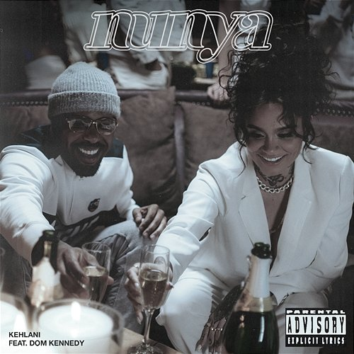 Nunya Kehlani, Dom Kennedy