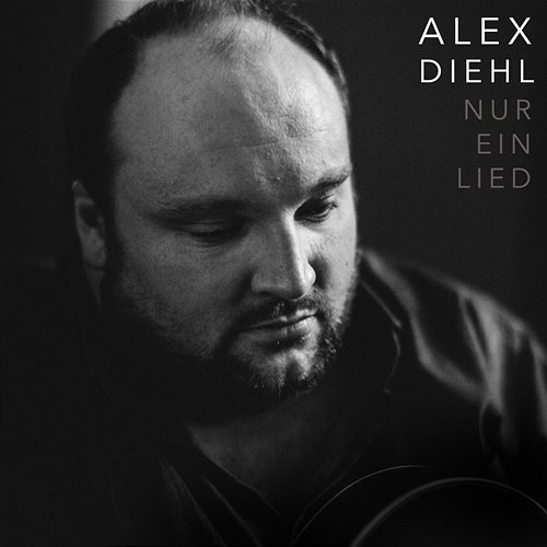 Nur ein Lied Alex Diehl