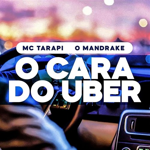 O Cara do Uber O Mandrake & Mc Tarapi