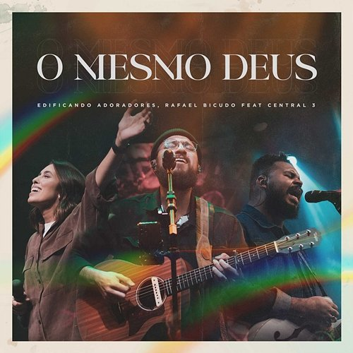 O Mesmo Deus Edificando Adoradores & Rafael Bicudo feat. Central 3
