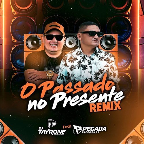 O Passado no Presente DJ Tayrone feat. Pegada Diferente