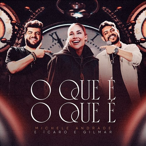 O Que É O Que É Michele Andrade, Ícaro, Gilmar