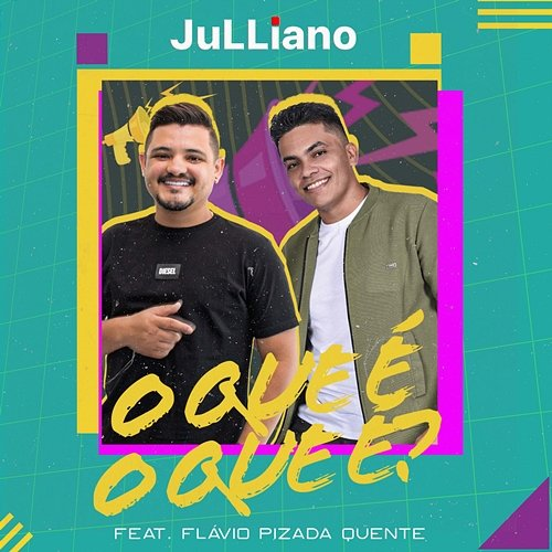 O Que É O Que É? JuLLiano feat. Flávio Pizada Quente