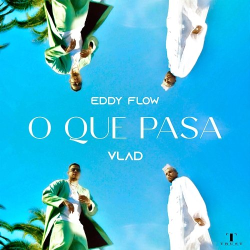 O QUE PASA VLAD & EDDY FLOW