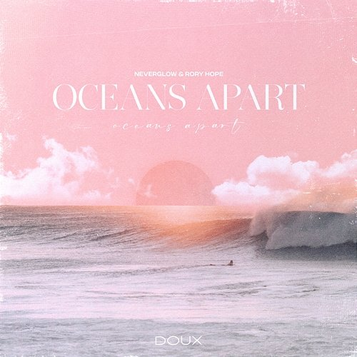 Oceans Apart NEVERGLOW & Rory Hope