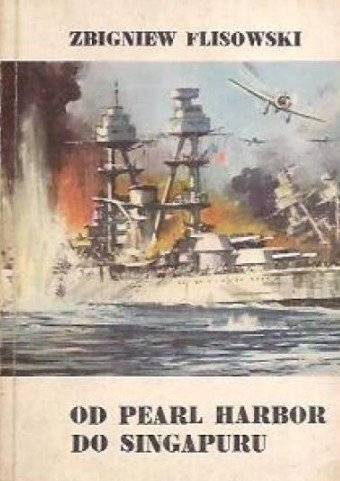 Od Pearl Harbor do Singapuru Z. Flisowski