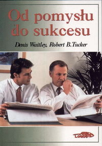 Od pomysłu do sukcesu Waitley Denis