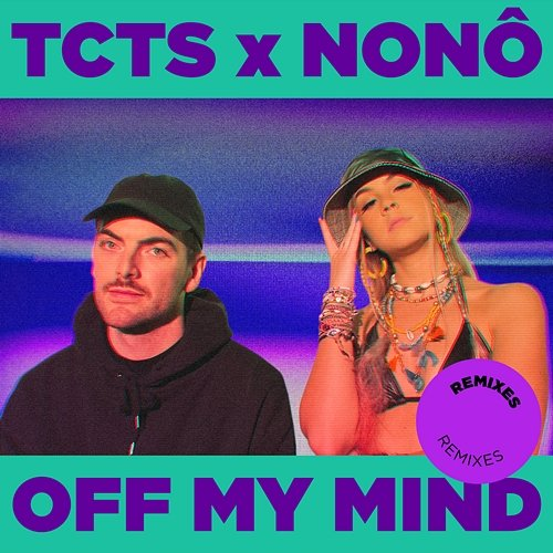 Off My Mind TCTS x Nonô