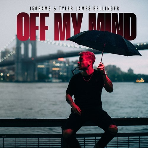 Off My Mind 15grams & Tyler James Bellinger