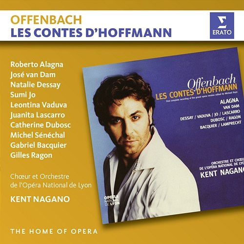 Offenbach: Les contes d'Hoffmann Kent Nagano feat. Catherine Dubosc, Doris Lamprecht, Gabriel Bacquier, Gilles Ragon, José Van Dam, Juanita Lascarro, Leontina Vaduva, Natalie Dessay, Roberto Alagna, Sumi Jo