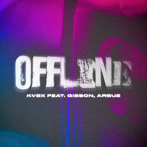 Offline KVBX, Arbuz, Gibson krk feat. Ice N' Wise