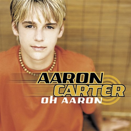 Oh Aaron Aaron Carter
