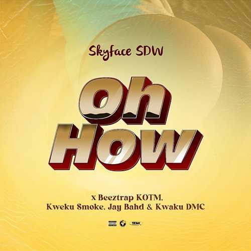 OH HOW Kwaku DMC, Jay Bahd, Skyface Sdw feat. Beeztrap KOTM, Kweku Smoke