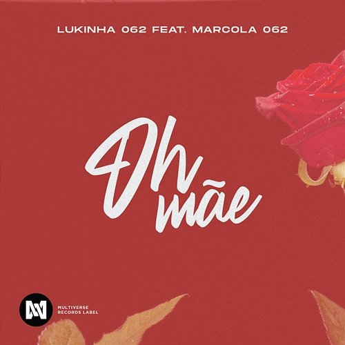Oh Mãe Lukinha 062 feat. Marcola 062