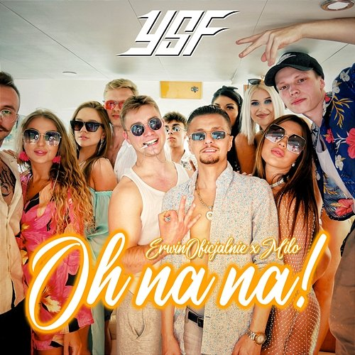 Oh Na Na! ErwinOficjalnie, YSF, Milo