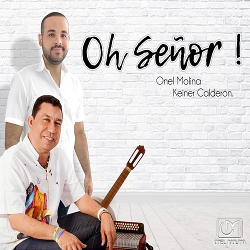 Oh Señor Onel Molina, Keiner Calderon