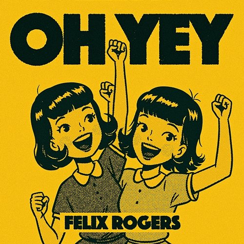 Oh Yey Felix Rogers