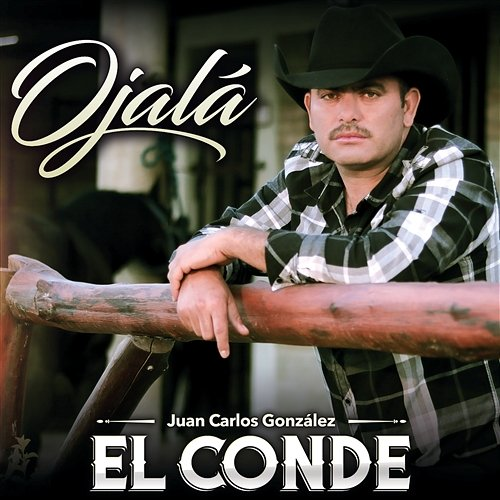Ojalá Juan Carlos González El Conde