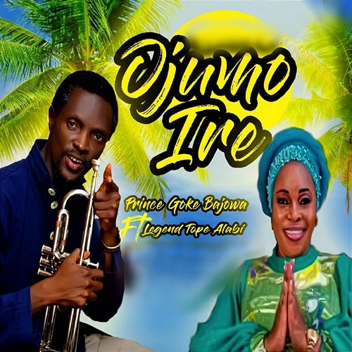 Ojumo Ire Prince Goke Bajowa feat. Tope Alabi