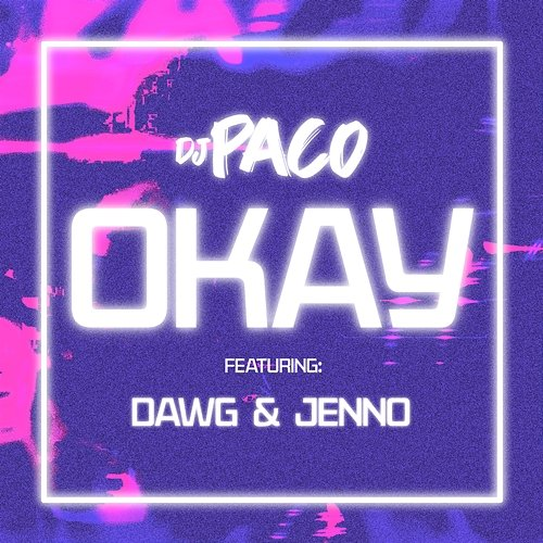 OKAY Dj PaCo, Dawg, Jenno