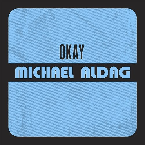 OKAY Michael Aldag