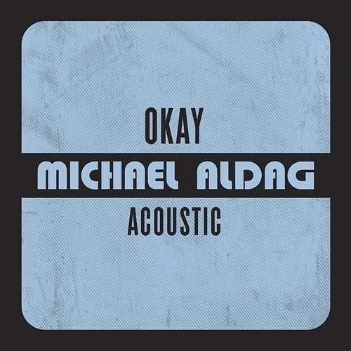 OKAY Michael Aldag