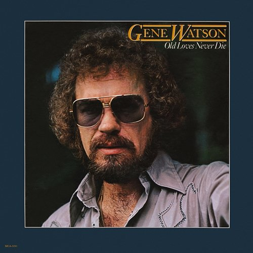 Old Loves Never Die Gene Watson