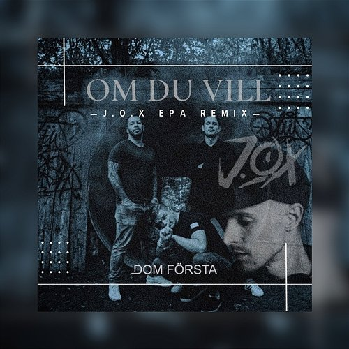 Om du vill Dom Första, J.O.X