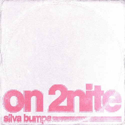On 2nite Silva Bumpa