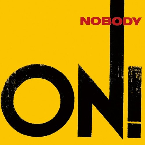 On! Nobody