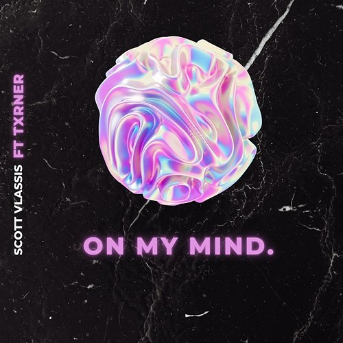 On My Mind Scott Vlassis, Txrner