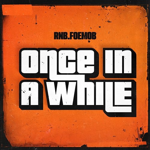Once in a While RNB.FOEMOB