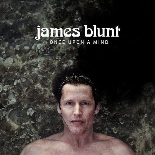 Once Upon a Mind James Blunt